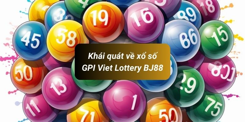 Đôi nét khái quát về GPI Viet Lottery BJ88