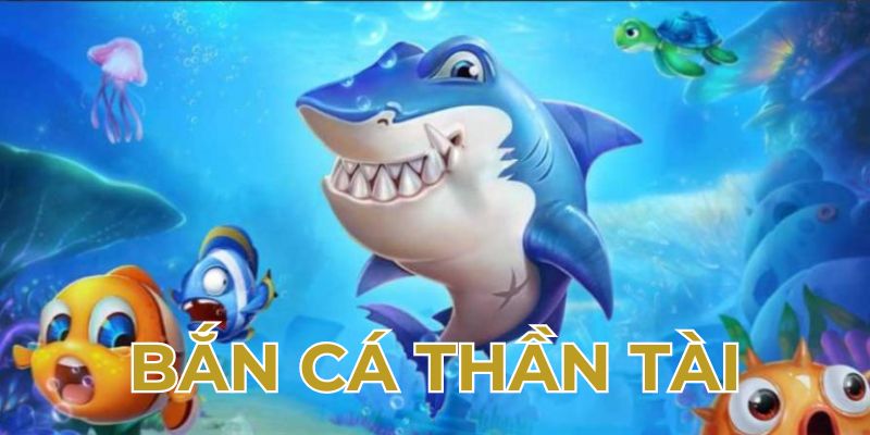 Bắn Cá Thần Tài