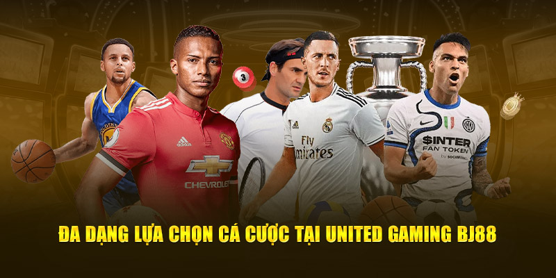 Đa dạng lựa chọn cá cược tại United Gaming BJ88