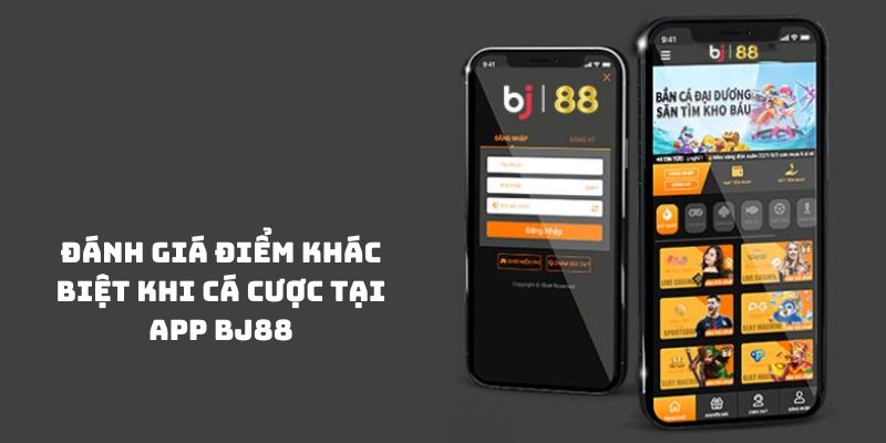 Đánh giá điểm khác biệt khi cá cược tại app BJ88