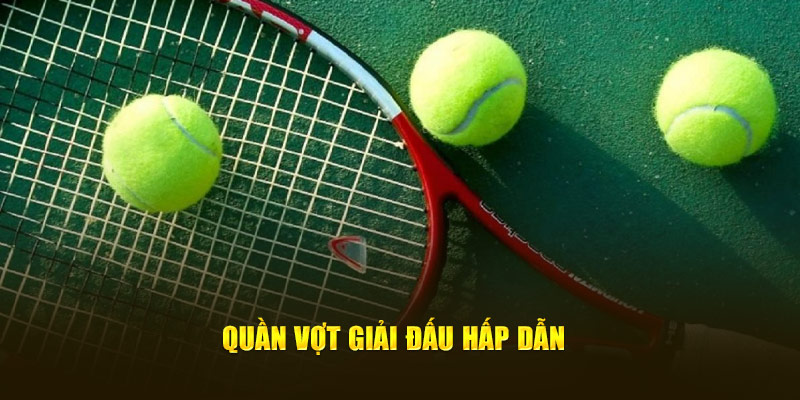 Quần vợt giải đấu hấp dẫn 