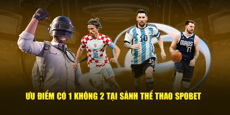 Ưu điểm có 1 không 2 tại sảnh thể thao Spobet 