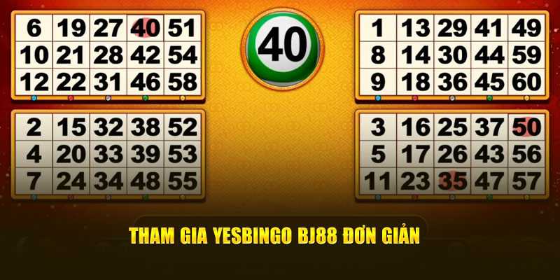 Tham gia Yesbingo BJ88 đơn giản