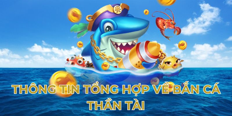 Thông tin tổng hợp về bắn cá thần tài